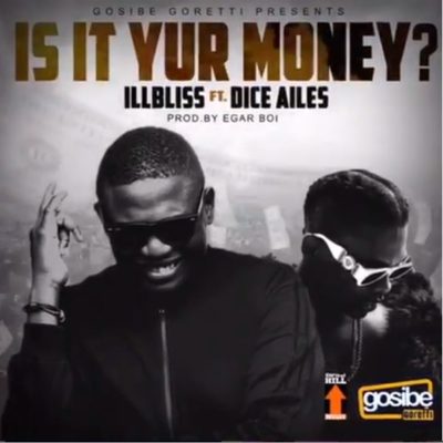 iLLbliss â€“ â€œIs It Your Money?â€ ft. Dice Ailes