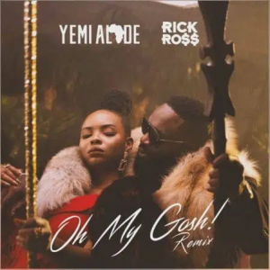 Oh My Gosh (Remix) by Yemi Alade Ft Rick Ross