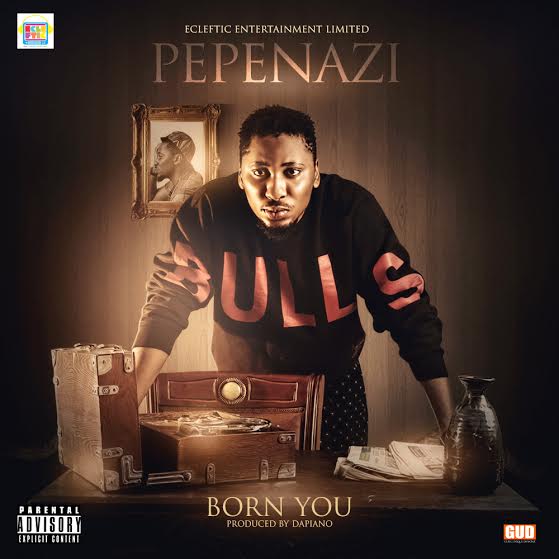 Pepenazi  -  Born You [AUDIO MP3]