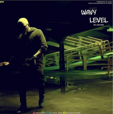 Olamide  -  Wavy Level [New Song]