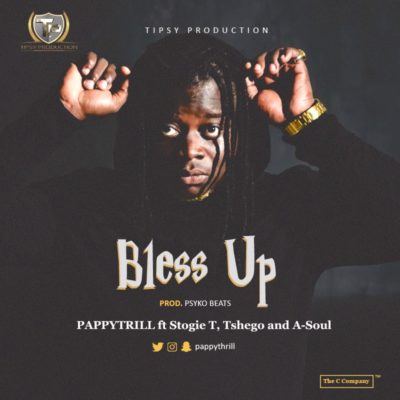 Pappy Thrill  -  Bless Up ft. Stogie T, Tshego & A-Soul