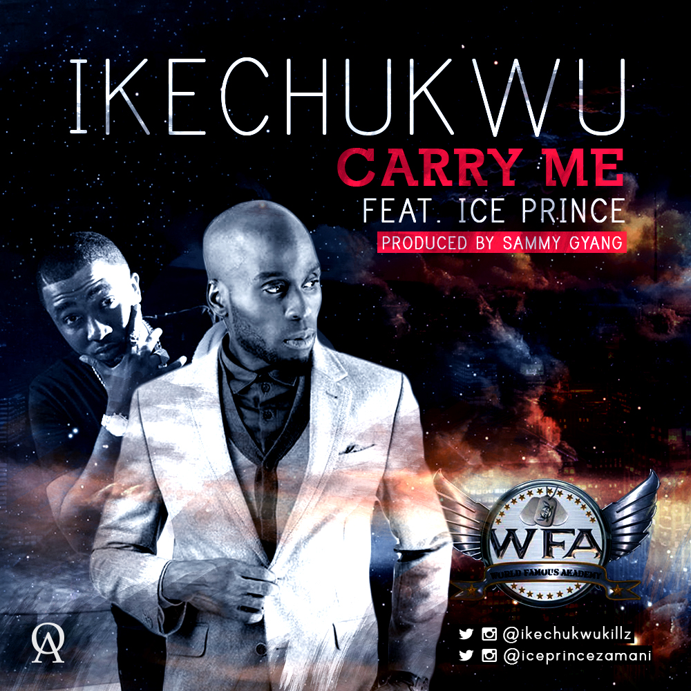 Ikechukwu  -  Carry Me ft. Ice Prince