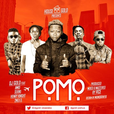 DJ gold - "Pomo" ft. Seriki, Henry Knight, Amid and 2nex d