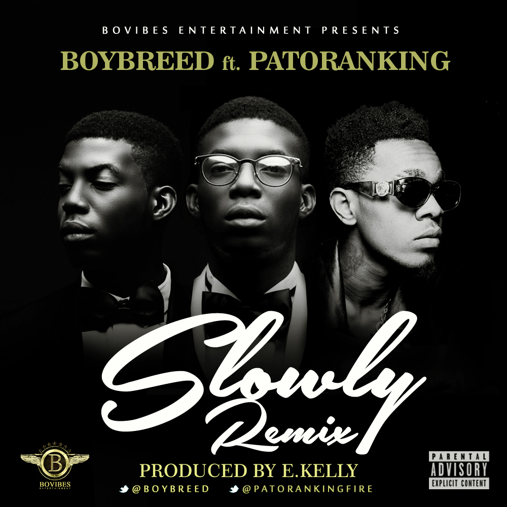 Boybreed  -  'Slowly (Remix)' ft. Patoranking