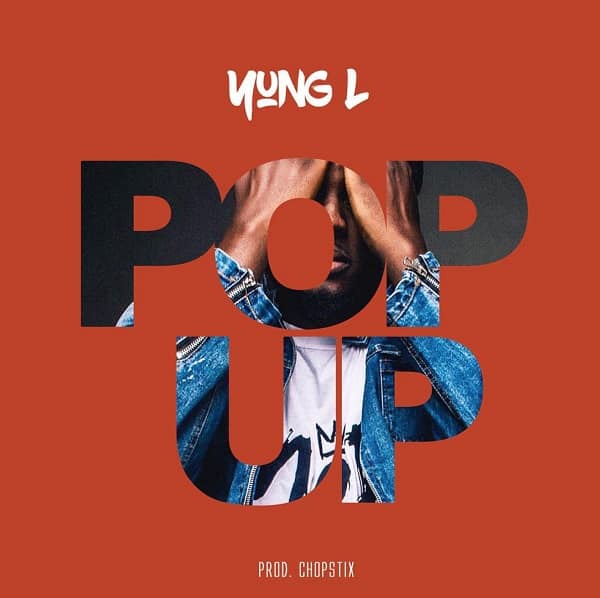 Yung L  -  Pop Up (Prod. Chopstix)