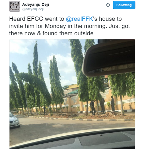 EFCC at FFK's home - monitoring him against Monday invitation