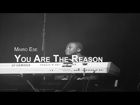 You Are The Reason by Mairo Ese