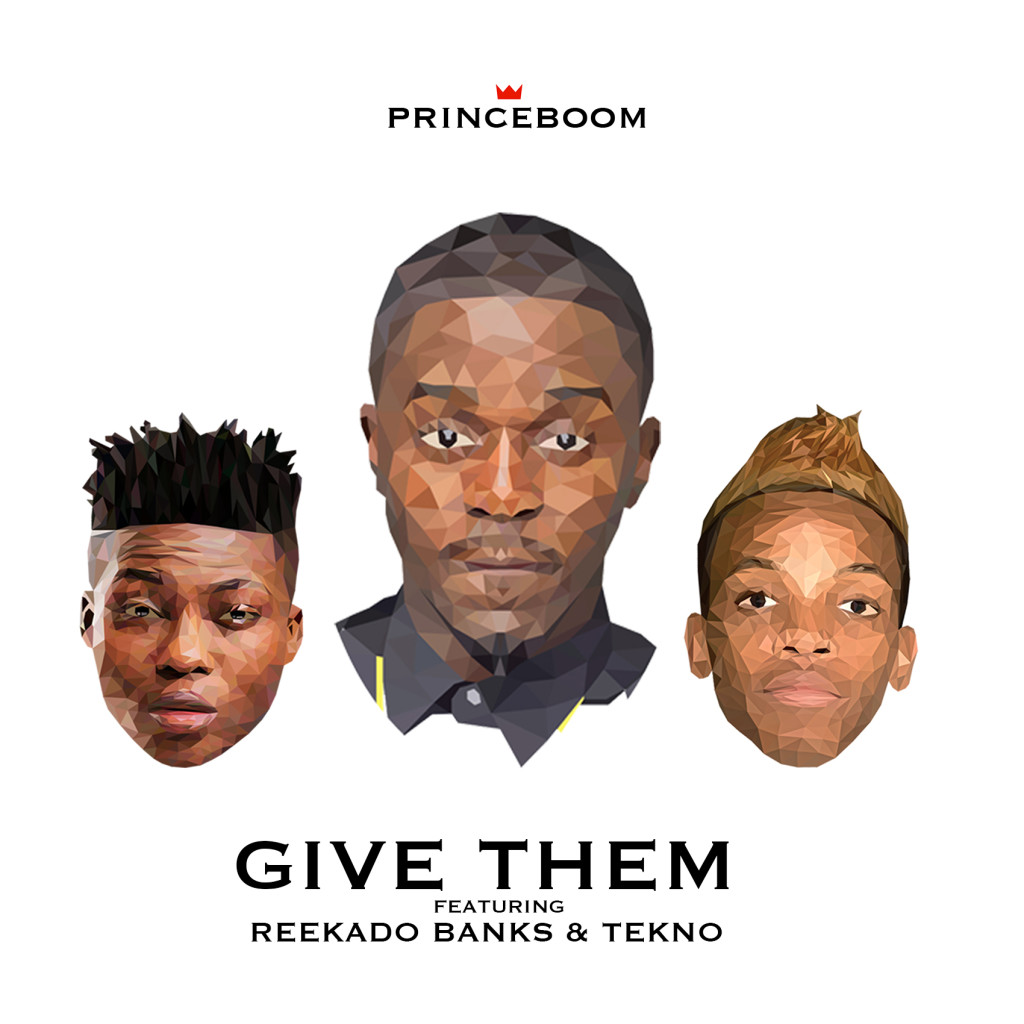 PrinceBoom ft. Reekado Banks & Tekno - Give Them