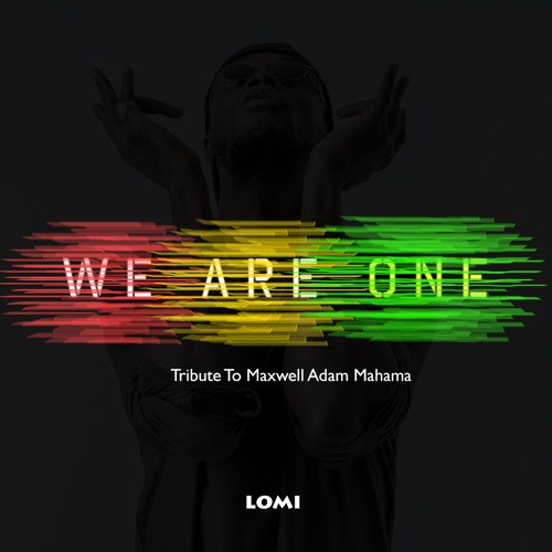 E.L  -  We Are One (Tribute to Maxwell Adam Mahama)