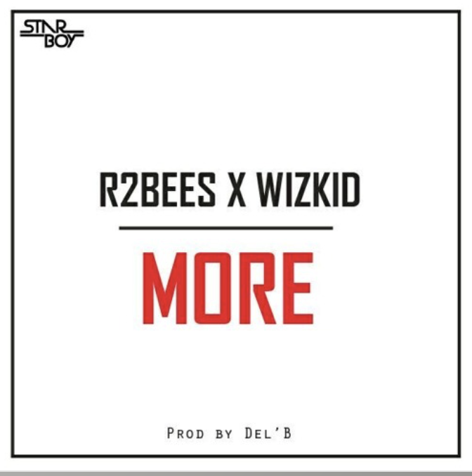 R2bees & Wizkid  -  'More'
