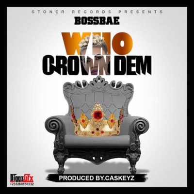 Bossbae  -  Who Crown Dem [AUDIO MP3]