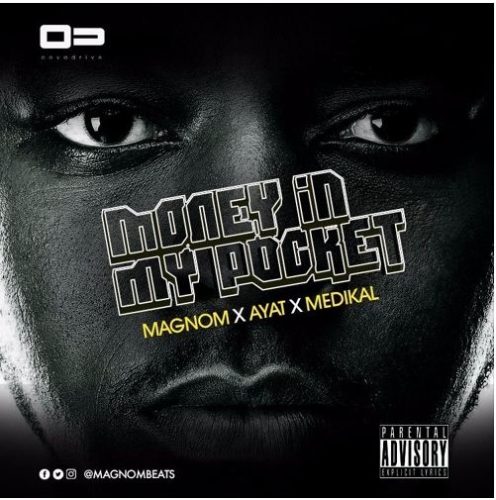 Magnom  -  'Money In My Pocket' ft. MediKal & Ayat