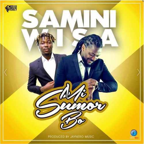 Samini  -  Mi Sumor Bo ft. Wisa Greid (Prod By JayNero Music)