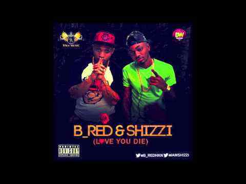 B Red ft. Shizzi  -  Love You Die