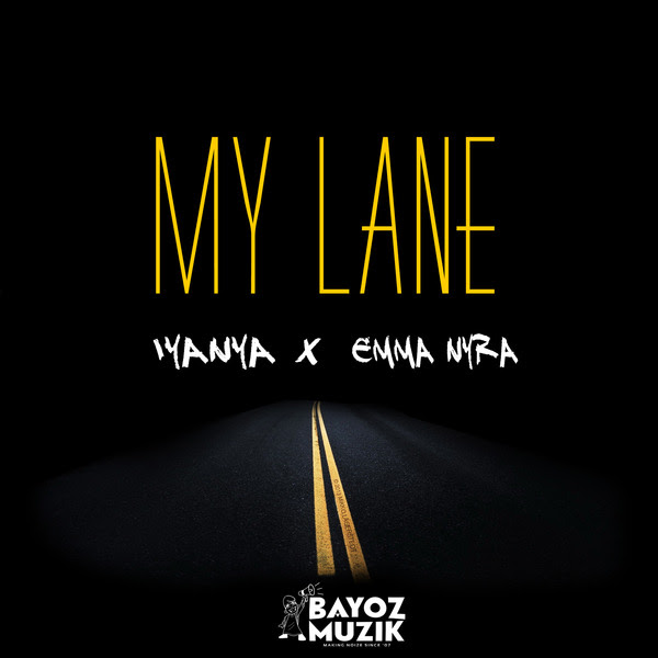 Bayoz Muzik  -  My Lane ft. Iyanya & Emma Nyra