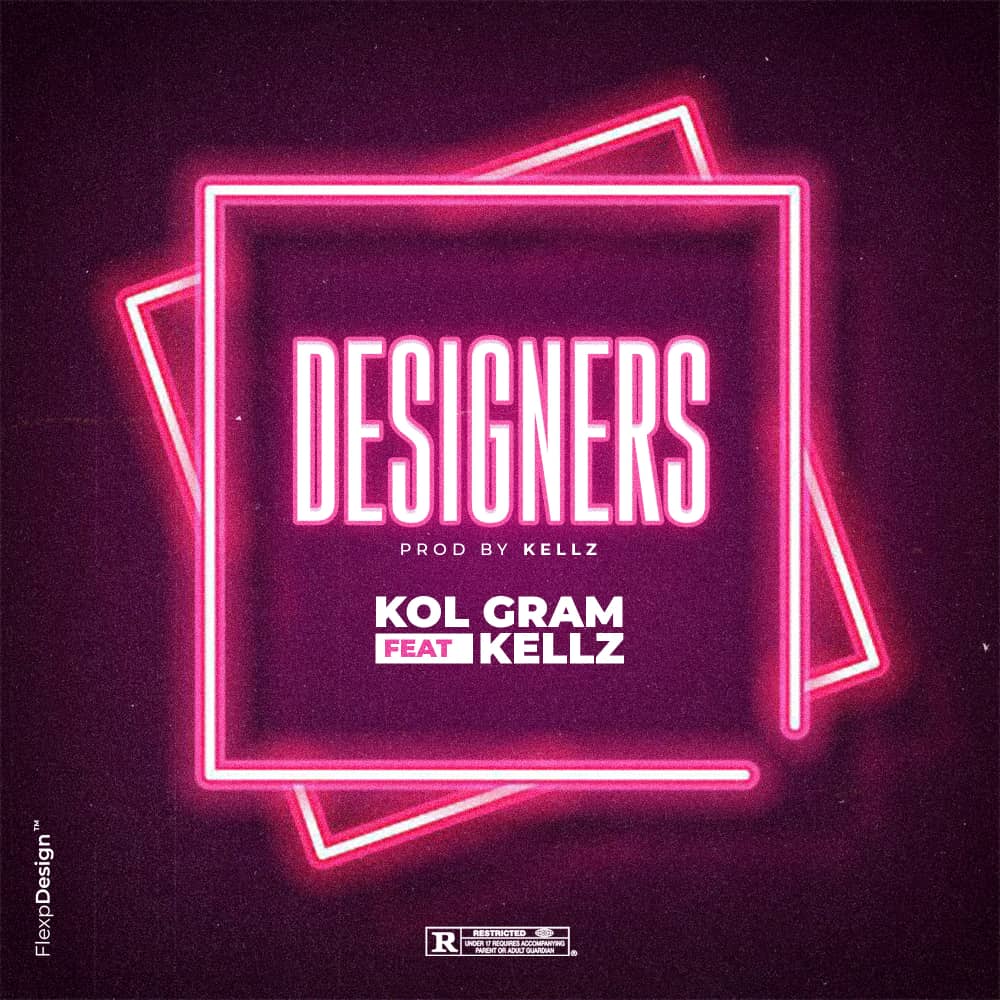 Kol Gram - Designers Ft. Kellz (Prod by Kellz)